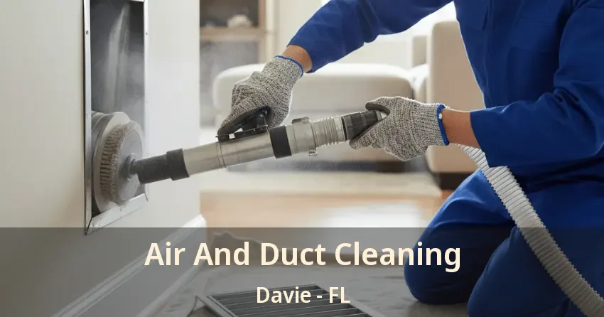 Air And Duct Cleaning Davie - FL Air And Duct Cleaning Davie - FL