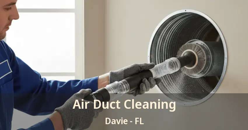 Air Duct Cleaning Davie - FL