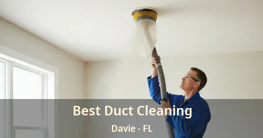 Best Duct Cleaning Davie - FL