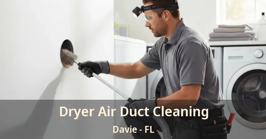 Dryer Air Duct Cleaning Davie - FL