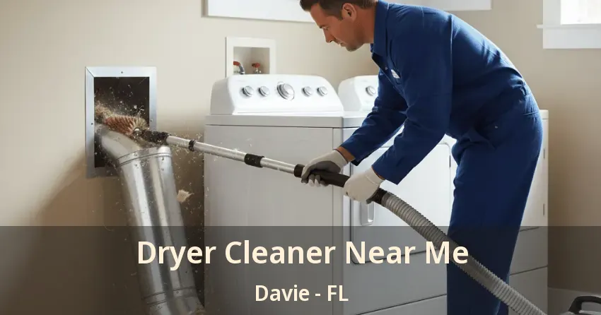 Dryer Cleaner Near Me Davie - FL