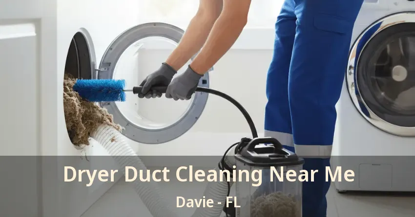 Dryer Duct Cleaning Near Me Davie - FL