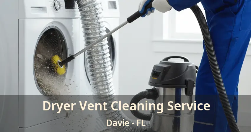 Dryer Vent Cleaning Service Davie - FL