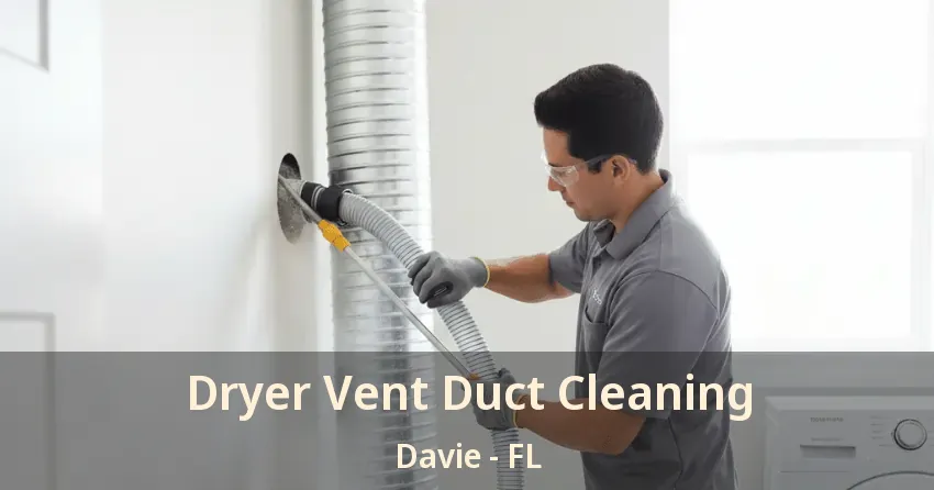 Dryer Vent Duct Cleaning Davie - FL