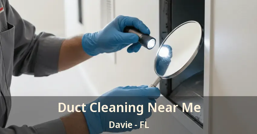 Duct Cleaning Near Me Davie - FL