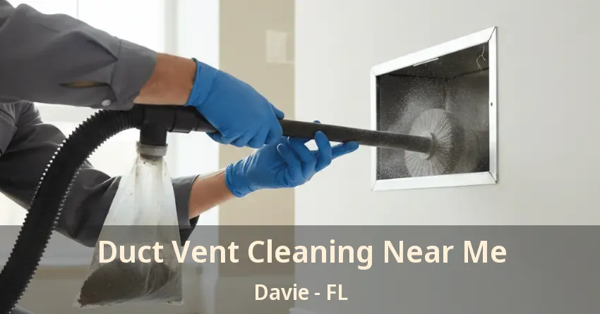 Duct Vent Cleaning Near Me Davie - FL