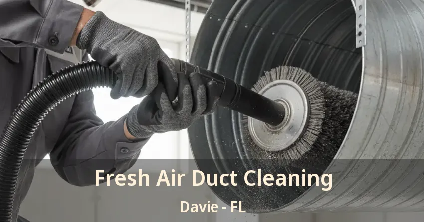 Fresh Air Duct Cleaning Davie - FL