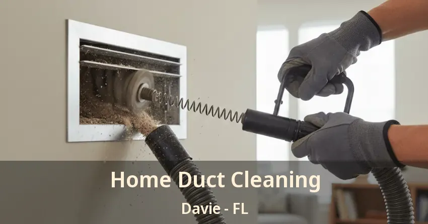 Home Duct Cleaning Davie - FL