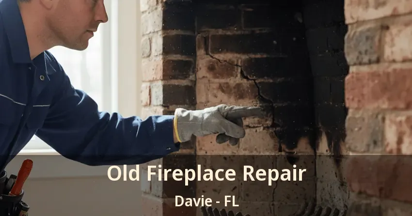 Old Fireplace Repair Davie - FL Old Fireplace Repair Davie - FL
