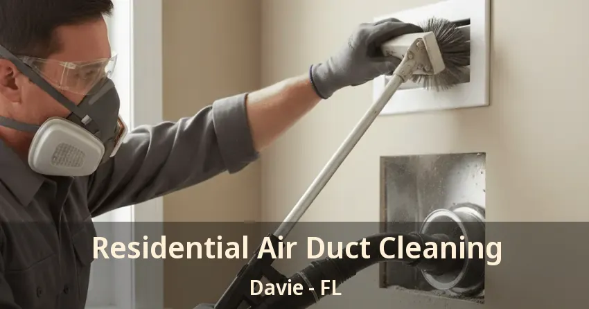 Residential Air Duct Cleaning Davie - FL