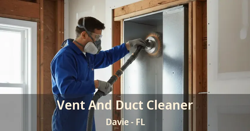 Vent And Duct Cleaner Davie - FL